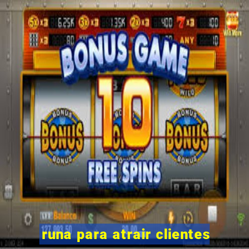 runa para atrair clientes